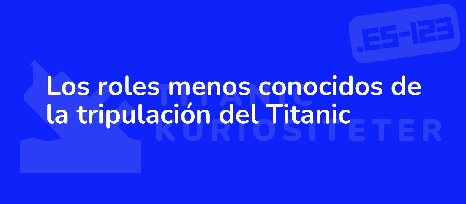 Los roles menos conocidos de la tripulación del Titanic